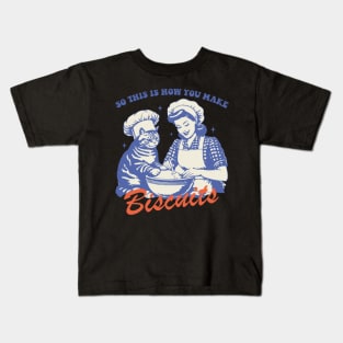 So This Is How You Make Biscuits Kids T-Shirt